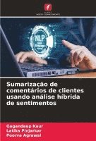 Gagandeep Kaur, Latika Pinjarkar, Poorva Agrawal - Sumarização de comentários de clientes usando análise híbrida de sentimentos, Häftad
