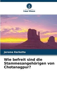 bokomslag Wie befreit sind die Stammesangehörigen von Chotanagpur?