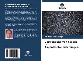 Kh Lakshman Singh, Kh. Lakshman Singh - Verwendung von Fasern in Asphaltbetonmischungen, Häftad
