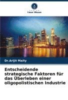 bokomslag Entscheidende strategische Faktoren fr das berleben einer oligopolistischen Industrie