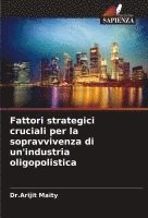 bokomslag Fattori strategici cruciali per la sopravvivenza di un'industria oligopolistica