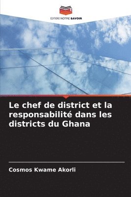 bokomslag Le chef de district et la responsabilit dans les districts du Ghana