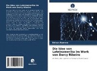 bokomslag Die Idee von Lateinamerika im Werk von Darcy Ribeiro