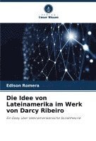 bokomslag Idee von Lateinamerika im Werk von Darcy Ribeiro