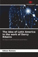 Edison Romera - idea of Latin America in the work of Darcy Ribeiro, Häftad