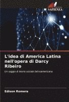 bokomslag L'idea di America Latina nell'opera di Darcy Ribeiro