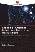 bokomslag L'idée de l'Amérique latine dans l'oeuvre de Darcy Ribeiro