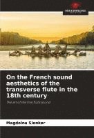 bokomslag On the French sound aesthetics of the transverse flute in the 18th century