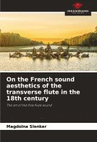 On the French sound aesthetics of the transverse flute in the 18th century 1