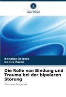 bokomslag Die Rolle von Bindung und Trauma bei der bipolaren Strung