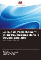 bokomslag Le rle de l'attachement et du traumatisme dans le trouble bipolaire