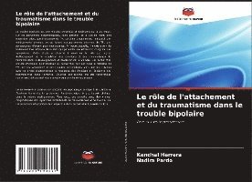 Kendhal Herrera, Nadira Pardo - rôle de l'attachement et du traumatisme dans le trouble bipolaire, Häftad