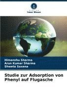 Himanshu Sharma, Arun Kumar Sharma, Shweta Saxena - Studie zur Adsorption von Phenyl auf Flugasche, Häftad