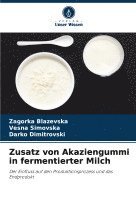 Zagorka Blazevska, Vesna Simovska, Darko Dimitrovski - Zusatz von Akaziengummi in fermentierter Milch, Häftad