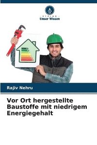 bokomslag Vor Ort hergestellte Baustoffe mit niedrigem Energiegehalt