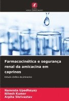 Namrata Upadhayay, Nitesh Kumar, Arpita Shrivastav - Farmacocinética e segurança renal da amicacina em caprinos, Häftad