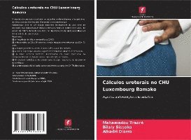 Mahamadou Traore, Bilaly Sissoko, Alkadri Diarra - Cálculos ureterais no CHU Luxembourg Bamako, Häftad