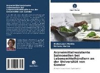 bokomslag Arzneimittelresistente Salmonellen bei Lebensmittelhändlern an der Universität von Gondar