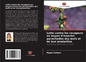 Lutte contre les ravageurs au moyen d'insectes parasitodes des oeufs et de leur production 1