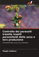 bokomslag Controllo dei parassiti tramite insetti parassitoidi delle uova e loro produzione