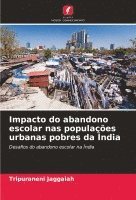 bokomslag Impacto do abandono escolar nas populaes urbanas pobres da ndia