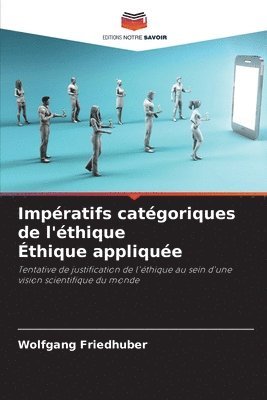 Wolfgang Friedhuber - Impératifs catégoriques de l'éthique Éthique appliquée, Häftad
