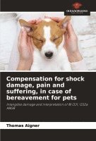 bokomslag Compensation for shock damage, pain and suffering, in case of bereavement for pets