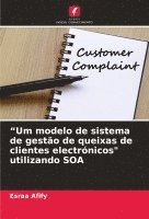 bokomslag &quot;Um modelo de sistema de gesto de queixas de clientes electrnicos&quot; utilizando SOA