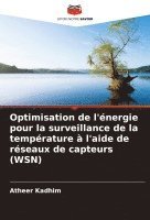 bokomslag Optimisation de l'nergie pour la surveillance de la temprature  l'aide de rseaux de capteurs (WSN)