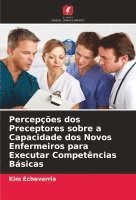 bokomslag Percepes dos Preceptores sobre a Capacidade dos Novos Enfermeiros para Executar Competncias Bsicas