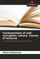 Fundamentals of anti-corruption culture. Course of lectures 1