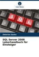 Zekarias Gashu - SQL Server 2008 Laborhandbuch für Einsteiger, Häftad