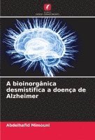 bokomslag A bioinorgânica desmistifica a doença de Alzheimer