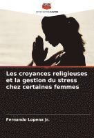 bokomslag Les croyances religieuses et la gestion du stress chez certaines femmes