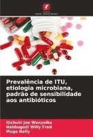 bokomslag Prevalência de ITU, etiologia microbiana, padrão de sensibilidade aos antibióticos