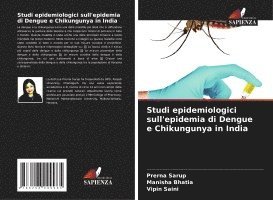 Prerna Sarup, Manisha Bhatia, Vipin Saini - Studi epidemiologici sull'epidemia di Dengue e Chikungunya in India, Häftad