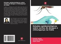 bokomslag Estudos epidemiológicos sobre surtos de dengue e chikungunya na Índia