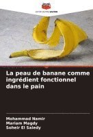 bokomslag La peau de banane comme ingrdient fonctionnel dans le pain