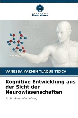 Kognitive Entwicklung aus der Sicht der Neurowissenschaften 1