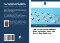 bokomslag Das distributive Denken Über die Logik oder die Kunst des Denkens