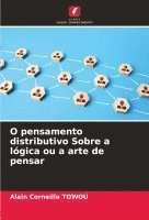 bokomslag O pensamento distributivo Sobre a lgica ou a arte de pensar