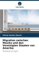 bokomslag Migration zwischen Mexiko und den Vereinigten Staaten von Amerika