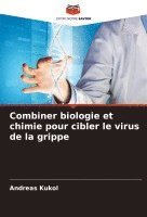 bokomslag Combiner biologie et chimie pour cibler le virus de la grippe