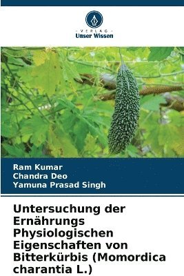 bokomslag Untersuchung der Ernhrungs Physiologischen Eigenschaften von Bitterkrbis (Momordica charantia L.)