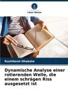 bokomslag Dynamische Analyse einer rotierenden Welle, die einem schrägen Riss ausgesetzt ist