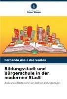 bokomslag Bildungsstadt und Brgerschule in der modernen Stadt