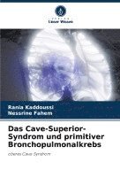 Rania Kaddoussi, Nessrine Fahem, Rania KADDOUSSI, Nessrine FAHEM - Cave-Superior-Syndrom und primitiver Bronchopulmonalkrebs, Häftad
