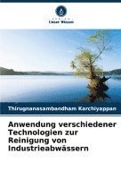 Thirugnanasambandham Karchiyappan - Anwendung verschiedener Technologien zur Reinigung von Industrieabwässern, Häftad