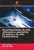 Irfan Ahmad, Manzoor Khan - Reconhecimento da mão utilizando a geometria da palma e da mão Caraterísticas, Häftad
