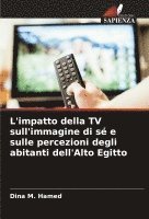 Dina M Hamed, Dina M. Hamed - L'impatto della TV sull'immagine di sé e sulle percezioni degli abitanti dell'Alto Egitto, Häftad